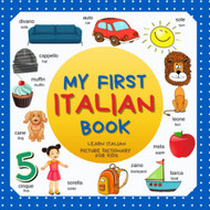 My first Italian Book. Learn Italian picture dictionary for kids.