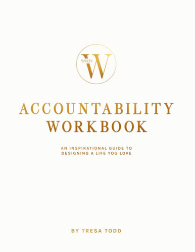 Accountability Workbook: An Inspirational Guide to Designing a Life