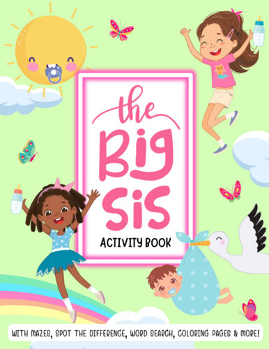 The Big Sis Activity Book: Promoted To Big Sister Gift For Girls