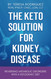 The Keto Solution for Kidney Disease: Reversing Metabolic Disorders