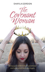 The Covenant Woman: Grow Your Faith in God's Promises and Take What