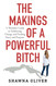 The Makings of a Powerful Bitch: A Woman's Guide to Embracing Change
