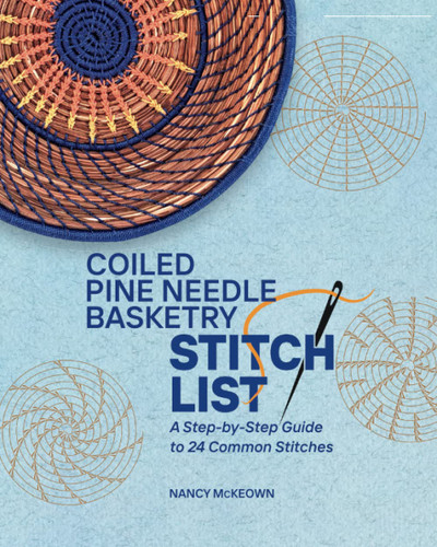 Coiled Pine Needle Basketry Stitch List: A Step-by-Step Guide to 24