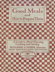 Good Meals and How to Prepare Them - Good Housekeeping Institute 1927