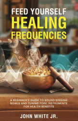 Feed Yourself Healing Frequencies