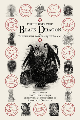 The Illustrated Black Dragon or the Infernal Forces Subject to Man