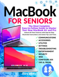 Macbook for Seniors: The Most Complete Easy-to-Follow Guide to Master