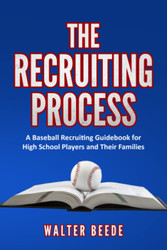 The Recruiting Process: A Baseball Recruiting Guidebook for High
