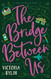 The Bridge Between Us (Road to Refuge)