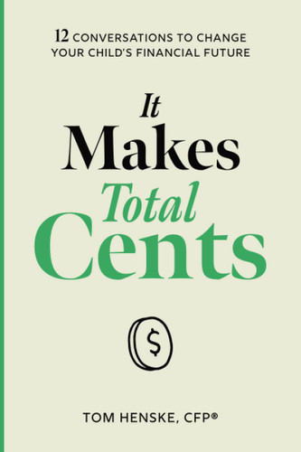 It Makes Total Cents: 12 Conversations to Change Your Child's