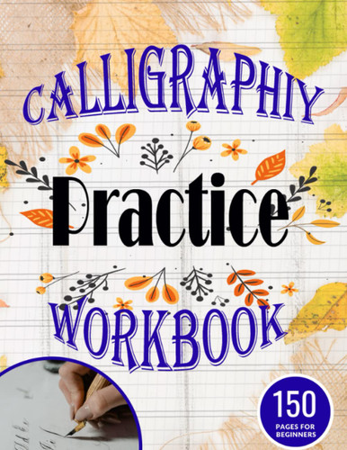 caligraphy practice paper/workbook: Easy Creative Hand Lettering