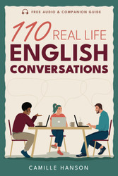 110 Real Life English Conversations: with AUDIO featuring 27 native