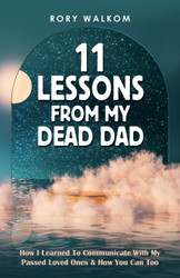 11 Lessons From My Dead Dad: How I Learned To Communicate With My