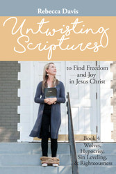 Untwisting Scriptures to Find Freedom and Joy in Jesus Christ