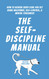 The Self-Discipline Manual