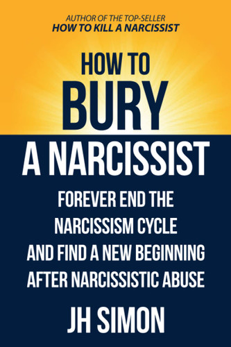 How To Bury A Narcissist