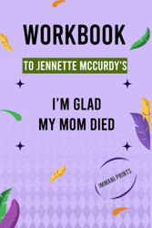 Workbook to Jennette McCurdy's I'm Glad My Mom Died