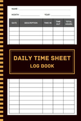 Timesheet Log Book: Daily Timesheet Log Book To Record Time