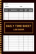 Daily Time Sheet log book: Work Hours Log 120 Pages 6x9"