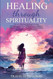 Healing Through Spirituality