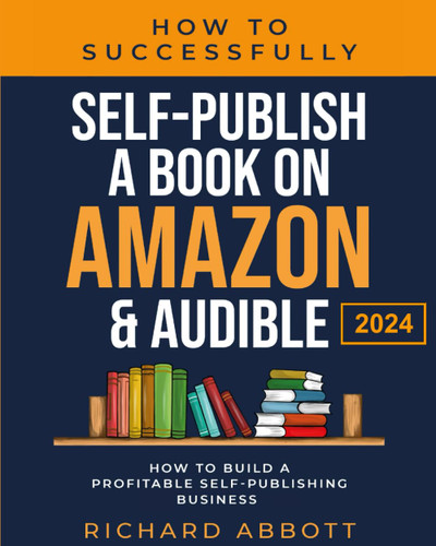 How To Successfully Self-Publish A Book On Amazon & Audible