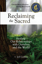 Reclaiming the Sacred: Healing Our Relationships with Ourselves and