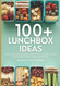 100+ Lunchbox Ideas: Quick Easy and Packable Lunch Recipes that are