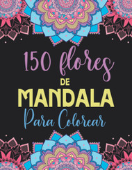 150 Flores de Mandala para Colorear