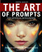 The Art of Prompts for Artificial Intelligence: Make art with DALL-E