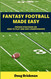 Fantasy Football Made Easy: Proven Strategies On How To Play And Win
