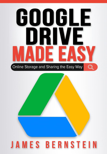 Google Drive Made Easy: Online Storage and Sharing the Easy Way
