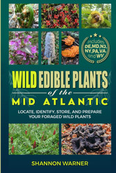 Wild Edible Plants in the Mid-Atlantic Region: Locate Identify Store
