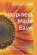 Happiness Made Easy!: 50 Secrets to Find Balance Focus on What