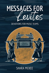 Messages For Levites: Devotions For Music Teams