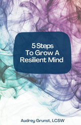 5 Steps To Grow A Resilient Mind