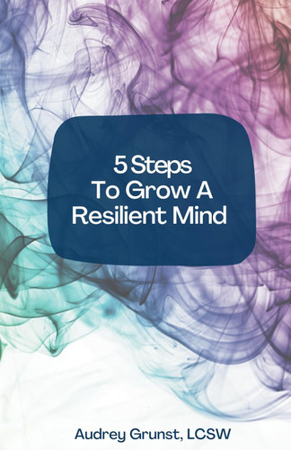 5 Steps To Grow A Resilient Mind