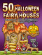50 HALLOWEEN FAIRY HOUSES