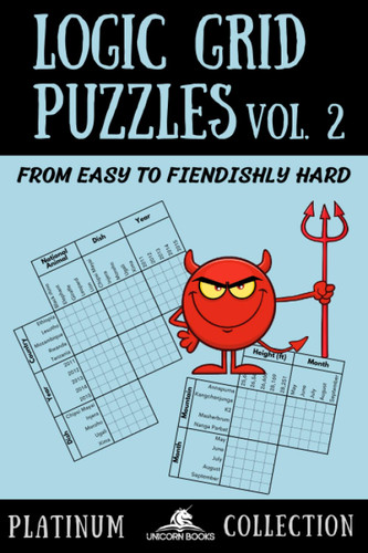 Logic Grid Puzzles Volume 2: From Easy to Fiendishly Hard