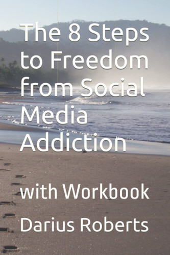 The 8 Steps to Freedom from Social Media Addiction