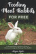 Feeding Meat Rabbits for Free: A Guide to Growing and Foraging for Feeding Meat Rabbits for Free: A Guide to Growing and Foraging for