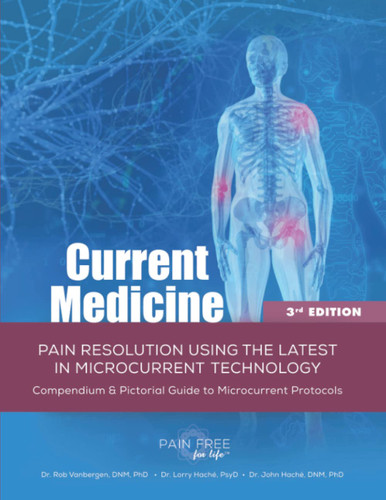 Current Medicine: Pain Resolution Using the Latest In Microcurrent