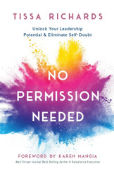 No Permission Needed: Unlock Your Leadership Potential and Eliminate