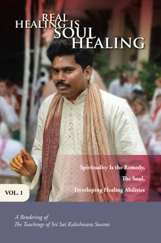 Real Healing Is Soul Healing Vol. 1: A Rendering of the Teachings of