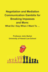 Negotiation and Mediation Communication Gambits for Breaking Impasses