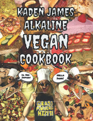 Kaden James Alkaline Vegan Cookbook