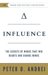 Influence: The Secrets of Words That Win Hearts and Change Minds