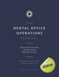 Operations Manual: Detailed Systems to Run your Dental Practice