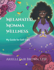 Melanated Momma Wellness: My Guide for Self-Care