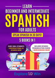 Learn Beginner and Intermediate Spanish for Adults: 5 Books in 1: