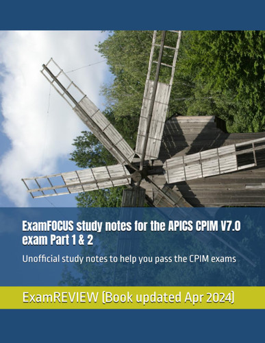ExamFOCUS study notes for the APICS CPIM V7.0 exam Part 1 & 2